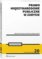 Prawo międzynarodowe publiczne w zarysie [PRZEDSPRZEDAŻ]Wojciech Góralczyk