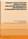 Prawne i merytoryczne aspekty oceny projektów badawczych finansowanych ze środków publicznych [PRZEDSPRZEDAŻ]