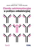 Choroby autoimmunizacyjne w praktyce ambulatoryjnej. Tom 3