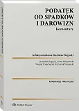 Podatek od spadków i darowizn. Komentarz [PRZEDSPRZEDAŻ]