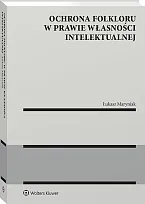 Ochrona folkloru w prawie własności intelektualnej Łukasz Maryniak