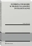Ochrona folkloru w prawie własności intelektualnej [PRZEDSPRZEDAŻ]