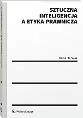 Sztuczna inteligencja a etyka prawnicza [PRZEDSPRZEDAŻ]