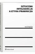 Sztuczna inteligencja a etyka prawnicza [PRZEDSPRZEDAŻ]