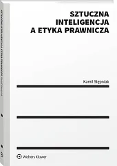 Sztuczna inteligencja a etyka prawnicza [PRZEDSPRZEDAŻ]Kamil Stępniak