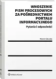 Wnoszenie pism procesowych za pośrednictwem portalu informacyjnego. Pytania i odpowiedzi [PRZEDSPRZEDAŻ]