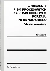 Wnoszenie pism procesowych za pośrednictwem portalu informacyjnego. Pytania i odpowiedzi [PRZEDSPRZEDAŻ]