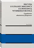 Decyzja o uznaniu dostawcy za dostawcę wysokiego ryzyka. Zagadnienia administracyjnoprawne [PRZEDSPRZEDAŻ]