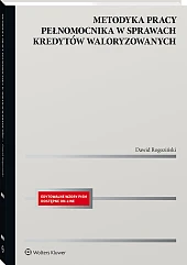 Metodyka pracy pełnomocnika w sprawach kredytów waloryzowanych [PRZEDSPRZEDAZ]