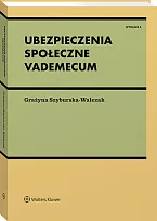 Ubezpieczenia społeczne. Vademecum Grażyna Szyburska-Walczak