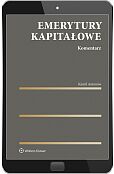 Emerytury kapitałowe. Komentarz [PRZEDSPRZEDAŻ]