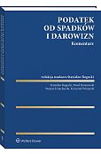 Podatek od spadków i darowizn. Komentarz [PRZEDSPRZEDAŻ]
