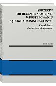 Sprzeciw od decyzji kasacyjnej w postępowaniu sądowoadministracyjnym [PRZEDSPRZEDAŻ]