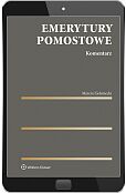 Emerytury pomostowe. Komentarz [PRZEDSPRZEDAŻ]