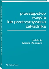 Przestępstwo wzięcia lub przetrzymywania zakładnika [PRZEDSPRZEDAŻ]