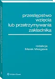 Przestępstwo wzięcia lub przetrzymywania zakładnika [PRZEDSPRZEDAŻ]