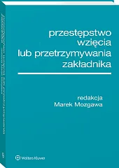 Przestępstwo wzięcia lub przetrzymywania zakładnika [PRZEDSPRZEDAŻ]