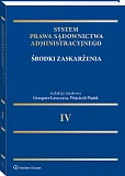 System Prawa Sądownictwa Administracyjnego. Tom 4. Środki zaskarżenia [PRZEDSPRZEDAŻ]