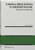 Umowa procesowa o niepozywanie (pactum de non petendo) [PRZEDSPRZEDAŻ]