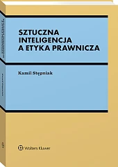 Sztuczna inteligencja a etyka prawnicza [PRZEDSPRZEDAŻ]