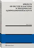 Sprzeciw od decyzji kasacyjnej w postępowaniu sądowoadministracyjnym [PRZEDSPRZEDAŻ]