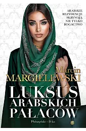 Luksus arabskich pałaców. Tom 1 (wydanie,Marcin Margielewski