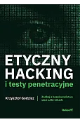 Etyczny hacking i testy penetracyjne. Zadbaj o bezpieczeństwo sieci LAN i WLAN