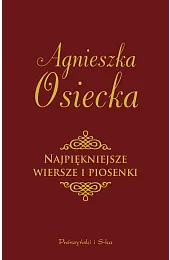 Najpiękniejsze wiersze i piosenkiAgnieszka Osiecka