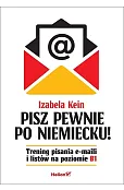 Pisz pewnie po niemiecku! Trening pisania e-maili i listów na poziomie B1