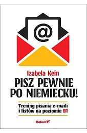 Pisz pewnie po niemiecku! Trening pisania,Izabela Kein