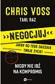 Negocjuj jakby od tego zależało twoje życie! Nigdy nie idź na kompromis