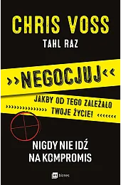 Negocjuj jakby od tego zależało twoje,Voss Chris