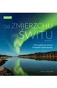 Od zmierzchu do świtu. Przewodnik po nocnej fotografii krajobrazowej