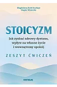 Stoicyzm. Jak zyskać zdrowy dystans, wpływ na własne życie i wewnętrzny spokój. Zeszyt ćwiczeń