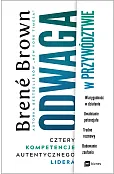Odwaga w przywództwie. Cztery kompetencje autentycznego lidera