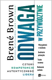 Odwaga w przywództwie. Cztery kompetencje autentycznego,Brené Brown