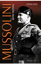 Mussolini. Butny faszystaHägg Göran