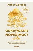 Odkrywanie nowej mocy. W poszukiwaniu spełnienia, harmonii i celu w drugim rozdziale życia