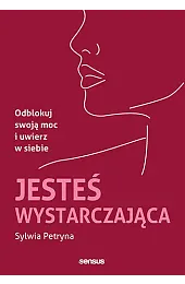 Jesteś wystarczająca. Odblokuj swoją moc i,Petryna Sylwia