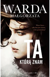 Ta, którą znamMałgorzata Warda