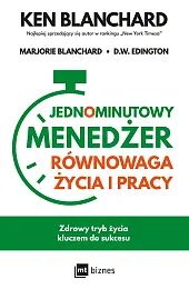 Jednominutowy Menedżer. Równowaga życia i pracyKen Blanchard