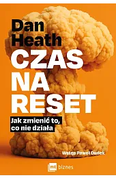 Czas na reset. Jak zmienić to,,Dan Heath