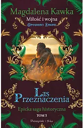 Las Przeznaczenia. Opowieści Żmudzi. Tom 3Magdalena Kawka