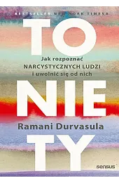 To nie Ty. Jak rozpoznać narcystycznych ludzi i uwolnić się od nich