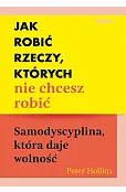 Jak robić rzeczy, których nie chcesz robić. Samodyscyplina, która daje wolność
