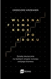 Własna firma krok po kroku. Działaj,Krzemień Grzegorz