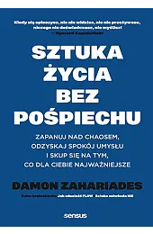 Sztuka życia bez pośpiechu. Zapanuj nad,Damon Zahariades
