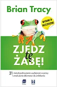 Zjedz tę żabę. 21 metod podnoszenia wydajności w pracy i zwalczania skłonności do zwlekania