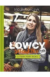 Łowcy smaków. Cztery pory rokuRybarczyk Ina