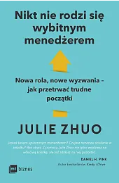 Nikt nie rodzi się wybitnym menedżerem.,Julie Zhuo